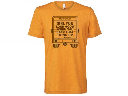 Girl You Look Good When You Back That Thing Up Funny Moving Truck T-Shirt - Image 6